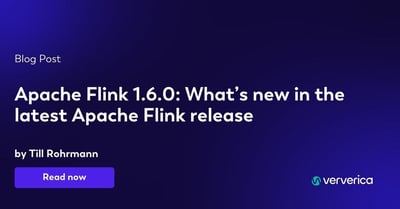  Apache Flink 1.6.0: What’s new in the latest Apache Flink release