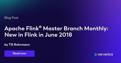  Apache Flink® Master Branch Monthly: New in Flink in June 2018