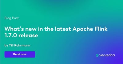  What’s new in the latest Apache Flink 1.7.0 release