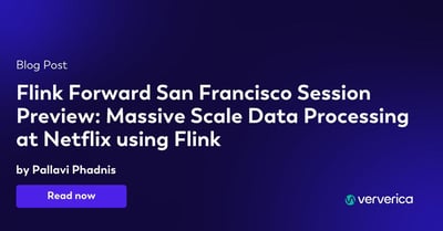  Flink Forward San Francisco Session Preview: Massive Scale Data Processing at Netflix using Flink