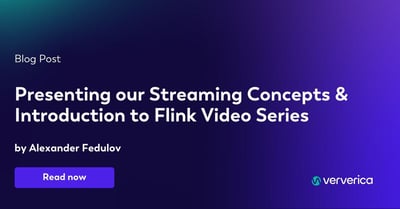  Presenting our Streaming Concepts & Introduction to Flink Video Series