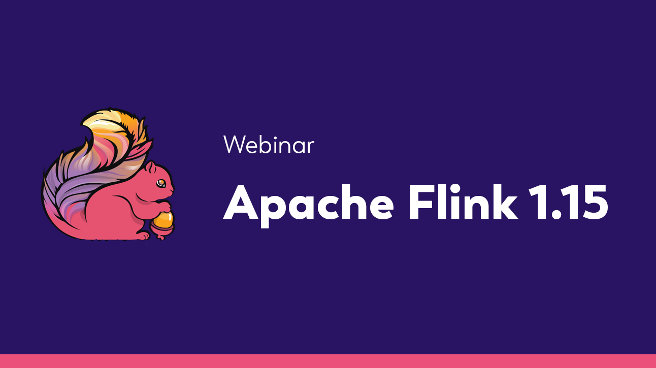 Webinar: Introducing Apache Flink 1 15 New Feature Walkthrough